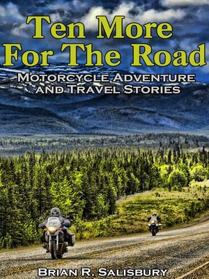cover image of Ten More for the Road — Motorcycle Adventure and Travel Stories